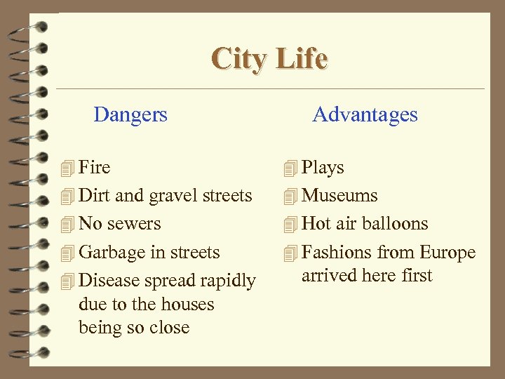 City Life Dangers Advantages 4 Fire 4 Plays 4 Dirt and gravel streets 4