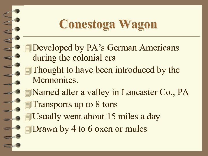 Conestoga Wagon 4 Developed by PA’s German Americans during the colonial era 4 Thought