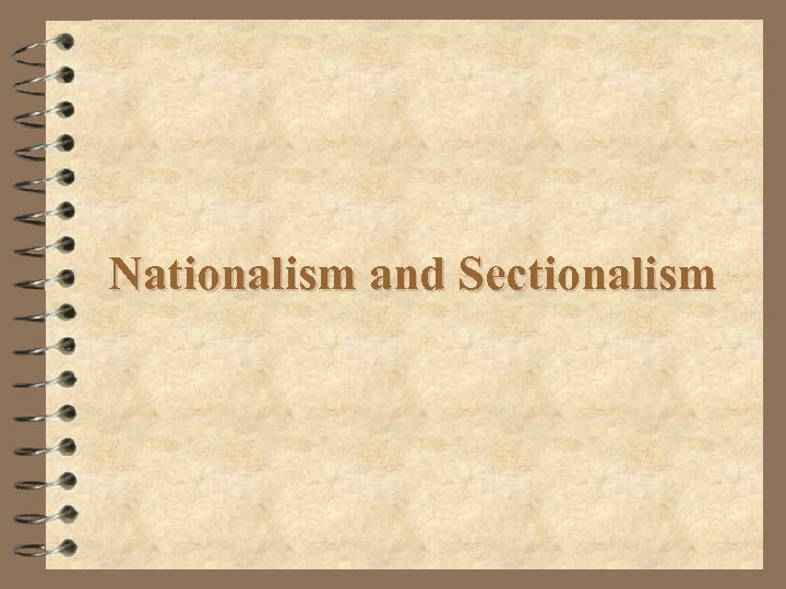 Nationalism and Sectionalism 