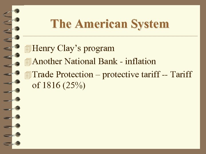The American System 4 Henry Clay’s program 4 Another National Bank - inflation 4