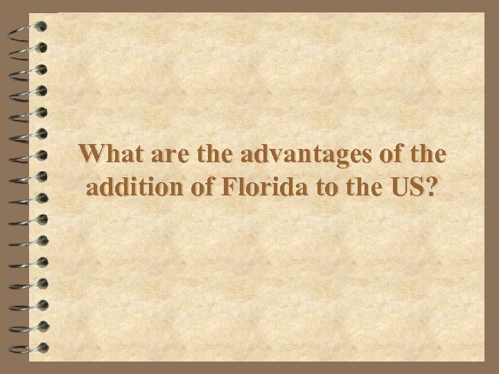 What are the advantages of the addition of Florida to the US? 