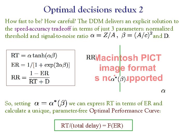 Optimal decisions redux 2 How fast to be? How careful? The DDM delivers an