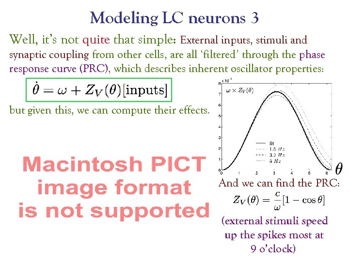 Modeling LC neurons 3 Well, it’s not quite that simple: External inputs, stimuli and