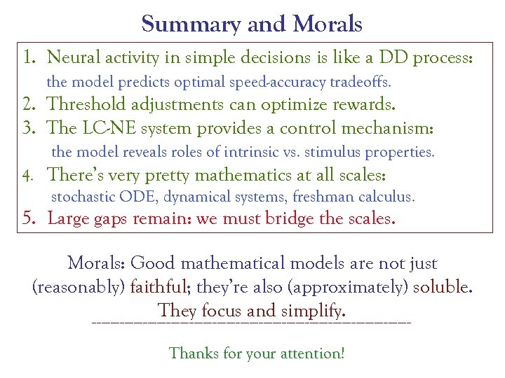 Summary and Morals 1. Neural activity in simple decisions is like a DD process: