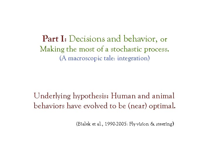 Part I: Decisions and behavior, or Making the most of a stochastic process. (A