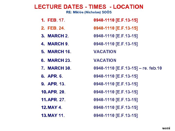 LECTURE DATES - TIMES - LOCATION RE: Miklós (Nicholas) SOÓS 1. FEB. 17. 0940