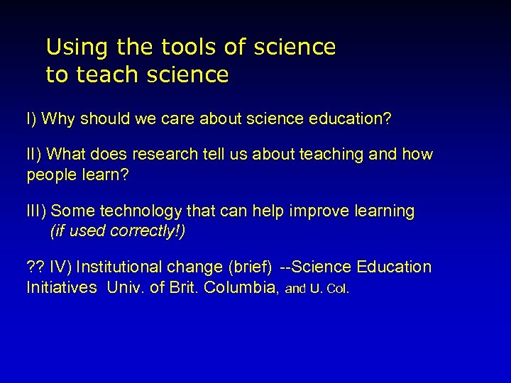 Using the tools of science to teach science I) Why should we care about