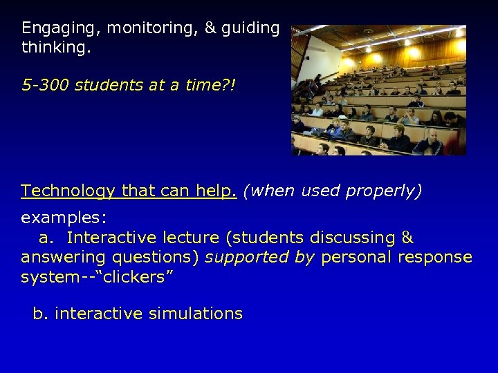 Engaging, monitoring, & guiding thinking. 5 -300 students at a time? ! Technology that