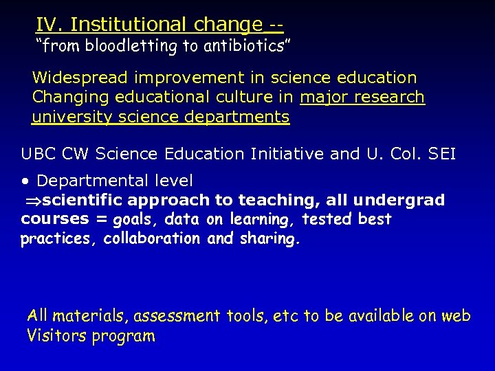 IV. Institutional change -- “from bloodletting to antibiotics” Widespread improvement in science education Changing
