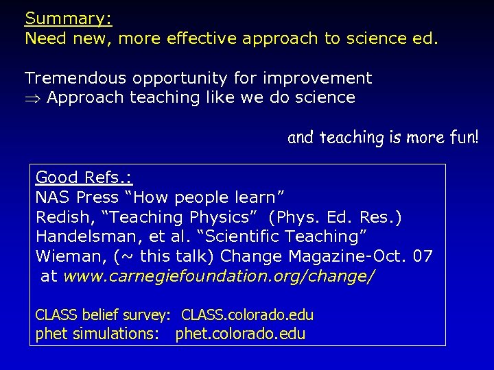 Summary: Need new, more effective approach to science ed. Tremendous opportunity for improvement Approach