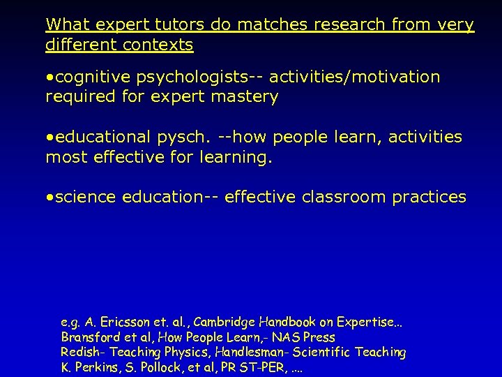 What expert tutors do matches research from very different contexts • cognitive psychologists-- activities/motivation