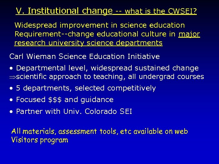 V. Institutional change -- what is the CWSEI? Widespread improvement in science education Requirement--change