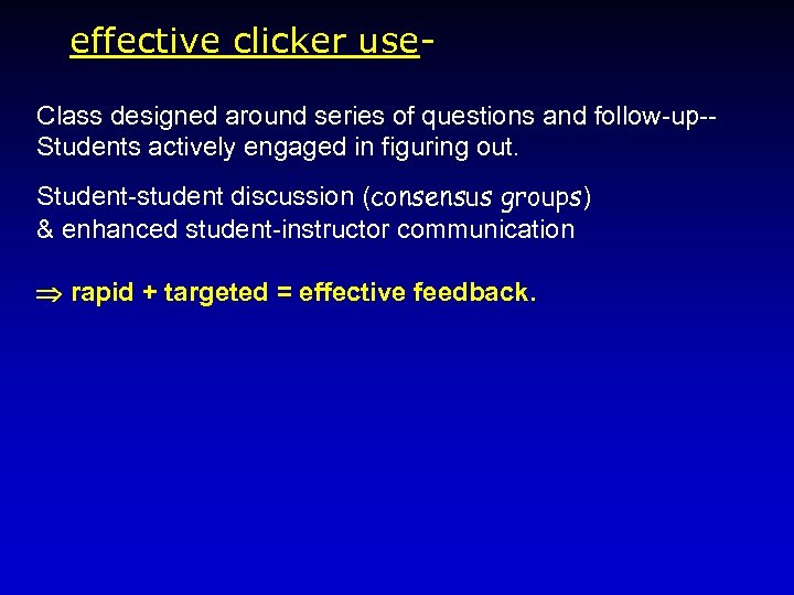 effective clicker use. Class designed around series of questions and follow-up-Students actively engaged in