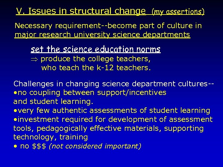 V. Issues in structural change (my assertions) Necessary requirement--become part of culture in major