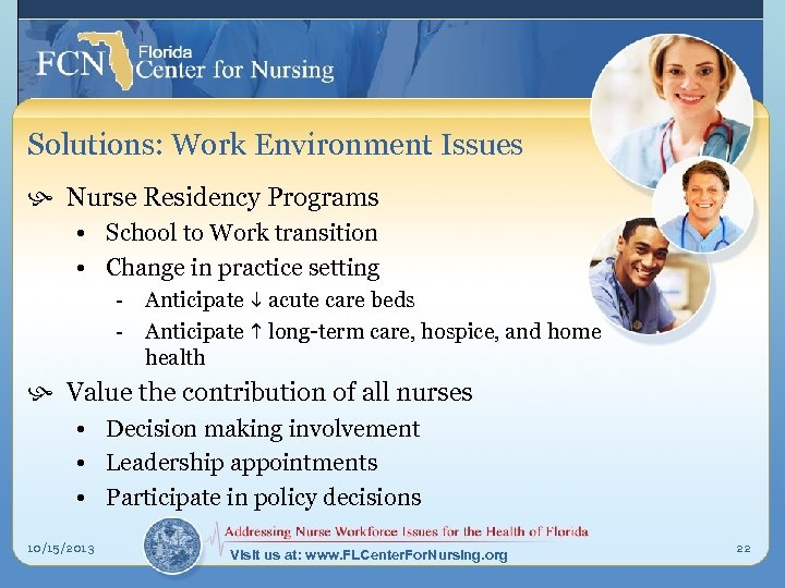 Solutions: Work Environment Issues h Nurse Residency Programs • School to Work transition •