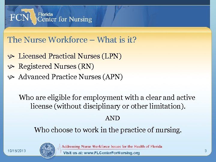 The Nurse Workforce – What is it? h Licensed Practical Nurses (LPN) h Registered