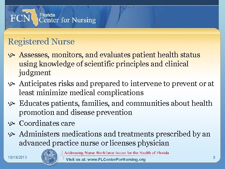 Registered Nurse h Assesses, monitors, and evaluates patient health status using knowledge of scientific