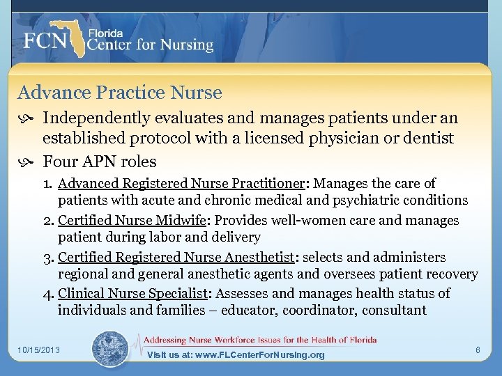 Advance Practice Nurse h Independently evaluates and manages patients under an established protocol with