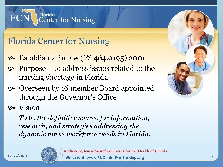 Florida Center for Nursing h Established in law (FS 464. 0195) 2001 h Purpose