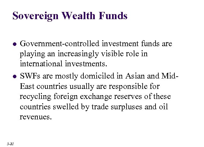 Sovereign Wealth Funds l l 3 -21 Government-controlled investment funds are playing an increasingly