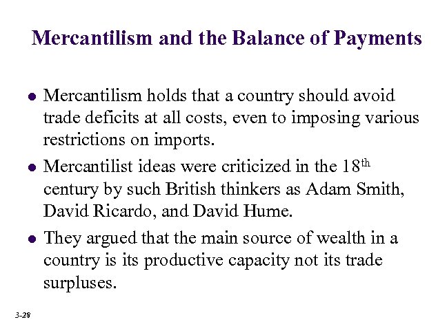 Mercantilism and the Balance of Payments l l l 3 -28 Mercantilism holds that