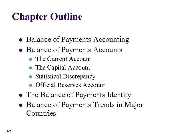 Chapter Outline l l Balance of Payments Accounting Balance of Payments Accounts l l