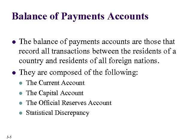 Balance of Payments Accounts l l The balance of payments accounts are those that