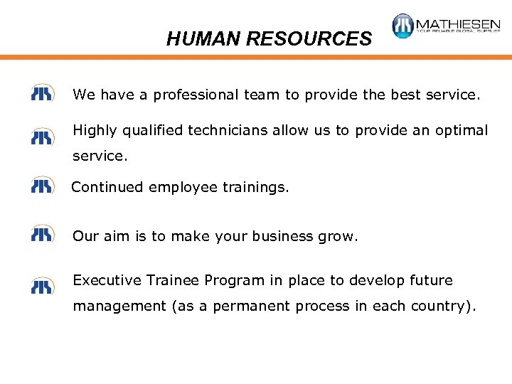 HUMAN RESOURCES We have a professional team to provide the best service. Highly qualified