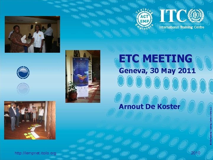 ETC MEETING Geneva, 30 May 2011 http: //lempnet. itcilo. org © International Training Centre