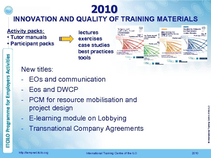 2010 INNOVATION AND QUALITY OF TRAINING MATERIALS Activity packs: • Tutor manuals • Participant