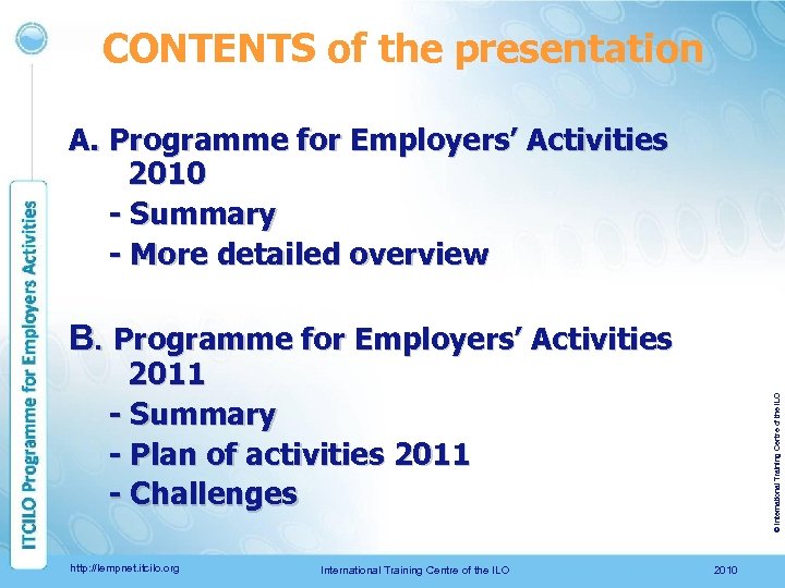 CONTENTS of the presentation A. Programme for Employers’ Activities 2010 - Summary - More