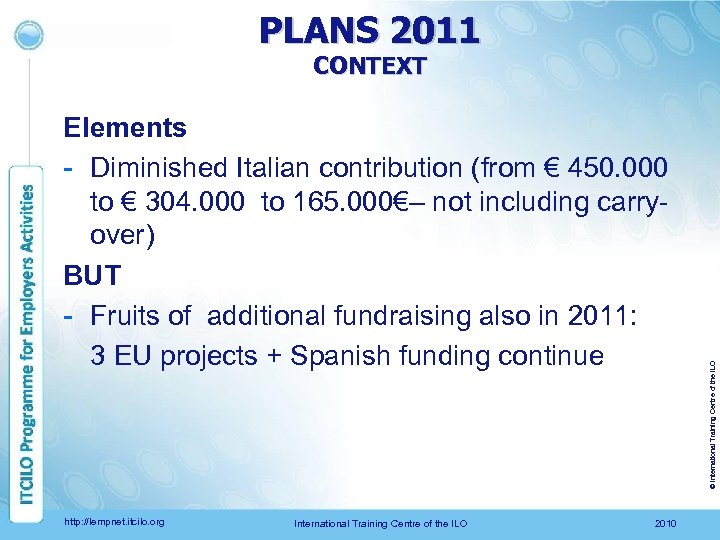 PLANS 2011 Elements - Diminished Italian contribution (from € 450. 000 to € 304.