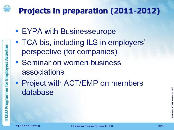 Projects in preparation (2011 -2012) • EYPA with Businesseurope • TCA bis, including ILS