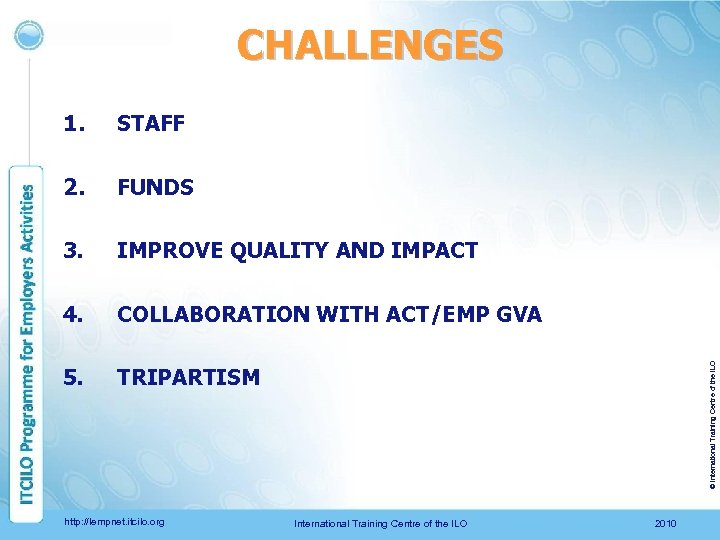 CHALLENGES STAFF 2. FUNDS 3. IMPROVE QUALITY AND IMPACT 4. COLLABORATION WITH ACT/EMP GVA