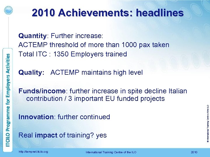 2010 Achievements: headlines Quantity: Further increase: ACTEMP threshold of more than 1000 pax taken