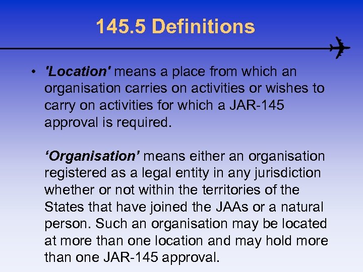 145. 5 Definitions • 'Location' means a place from which an organisation carries on