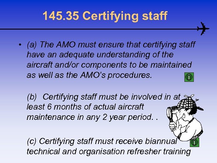 145. 35 Certifying staff • (a) The AMO must ensure that certifying staff have