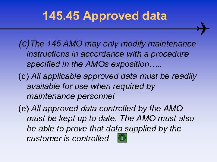 145. 45 Approved data (c)The 145 AMO may only modify maintenance instructions in accordance