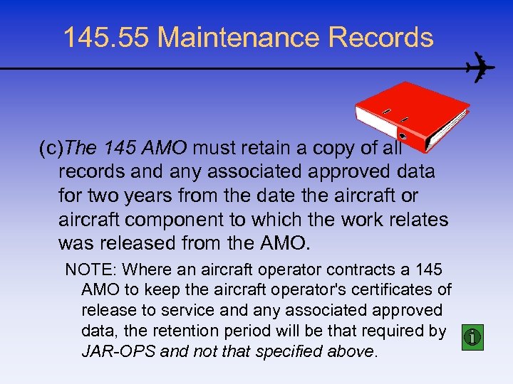 145. 55 Maintenance Records (c)The 145 AMO must retain a copy of all records
