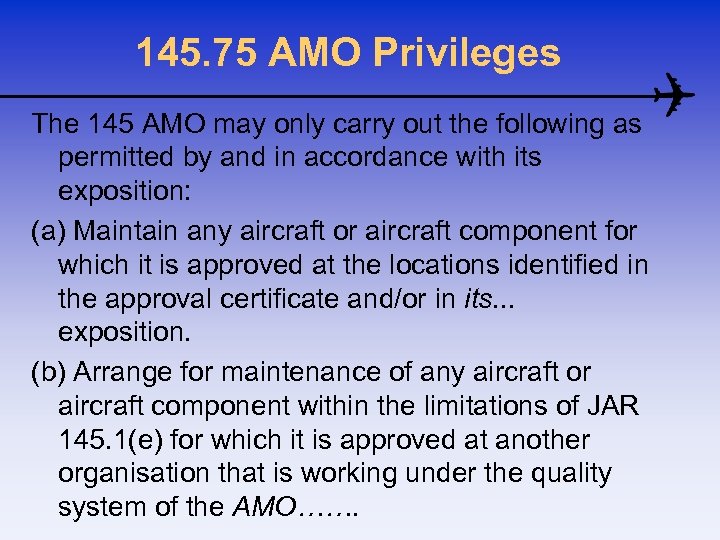 145. 75 AMO Privileges The 145 AMO may only carry out the following as