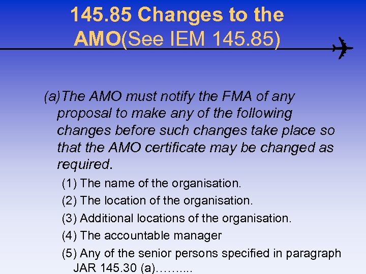 145. 85 Changes to the AMO(See IEM 145. 85) (a)The AMO must notify the