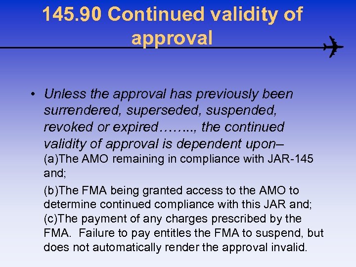 145. 90 Continued validity of approval • Unless the approval has previously been surrendered,