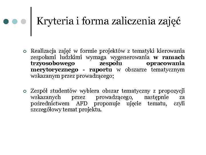 Kryteria i forma zaliczenia zajęć ¢ Realizacja zajęć w formie projektów z tematyki kierowania