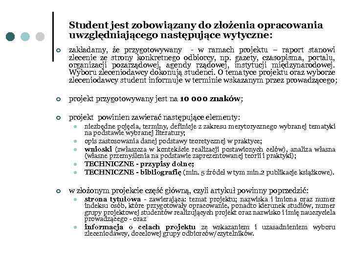 Student jest zobowiązany do złożenia opracowania uwzględniającego następujące wytyczne: ¢ zakładamy, że przygotowywany -