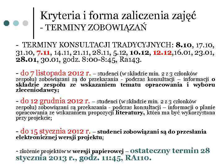 Kryteria i forma zaliczenia zajęć - TERMINY ZOBOWIĄZAŃ - TERMINY KONSULTACJI TRADYCYJNYCH: 8. 10,