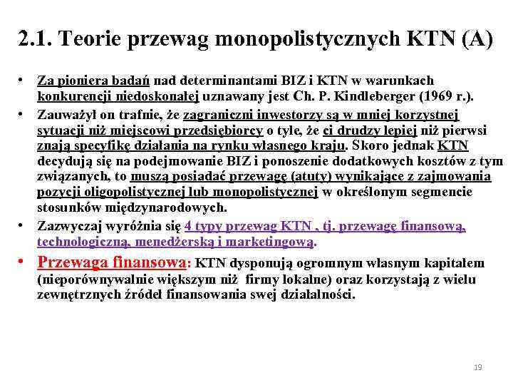 2. 1. Teorie przewag monopolistycznych KTN (A) • Za pioniera badań nad determinantami BIZ