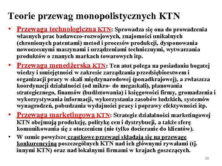 Teorie przewag monopolistycznych KTN • Przewaga technologiczna KTN: Sprowadza się ona do prowadzenia własnych