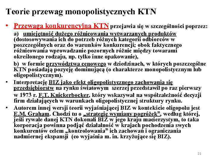 Teorie przewag monopolistycznych KTN • Przewaga konkurencyjna KTN przejawia się w szczególności poprzez: a)