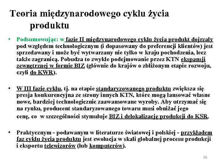 Teoria międzynarodowego cyklu życia produktu • Podsumowując: w fazie II międzynarodowego cyklu życia produkt