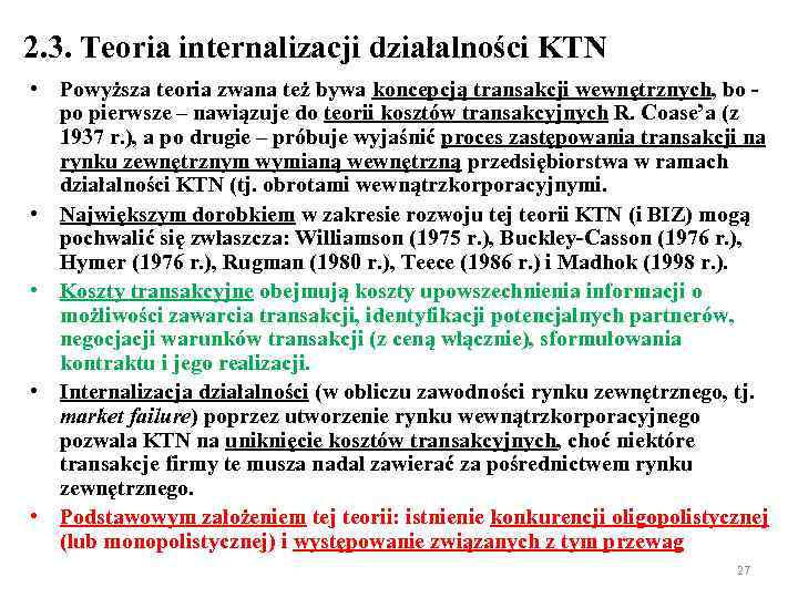 2. 3. Teoria internalizacji działalności KTN • Powyższa teoria zwana też bywa koncepcją transakcji
